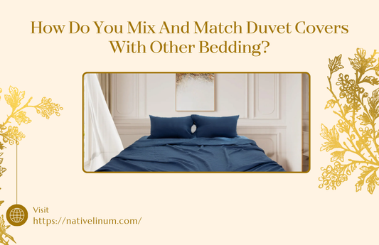 How Do You Mix And Match Duvet Covers With Other Bedding?
